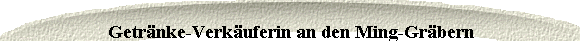 Getrnke-Verkuferin an den Ming-Grbern